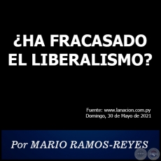 ¿HA FRACASADO EL LIBERALISMO? - Por MARIO RAMOS-REYES - Domingo, 30 de Mayo de 2021